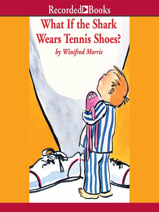 Title details for What If the Shark Wears Tennis Shoes? by Winifred Morris - Wait list